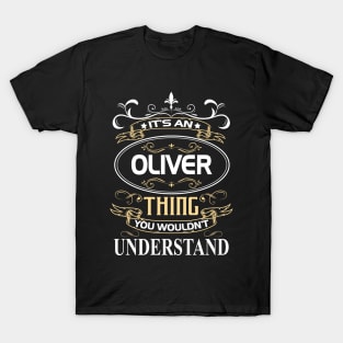 Oliver Name Shirt It's An Oliver Thing You Wouldn't Understand T-Shirt